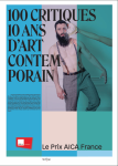 L’AICA (Association Internationale des Critiques d’Art) est invitée à présenter sa nouvelle publication  *100 CRITIQUES, 10 ANS D’ART CONTEMPORAIN* à l’occasion des 10 ans du Prix Aica-France