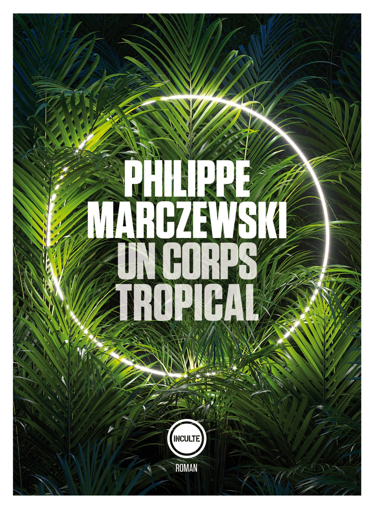 Un corps tropical de Philippe Marczewski (Inculte-Dernière Marge)